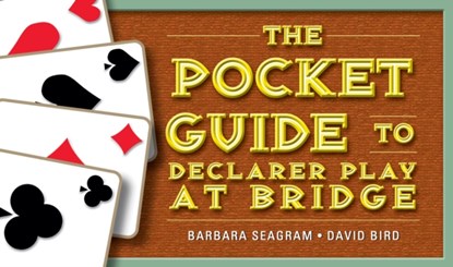 The Pocket Guide to Declarer Play at Bridge, Barbara Seagram ; David Bird - Paperback - 9781771400022