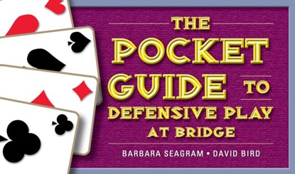 The Pocket Guide to Defensive Play at Bridge, Barbara Seagram ; David Bird - Paperback - 9781771400046