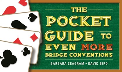 The Pocket Guide to Even More Bridge Conventions, Barbara Seagram ; David Bird - Paperback - 9781771400237