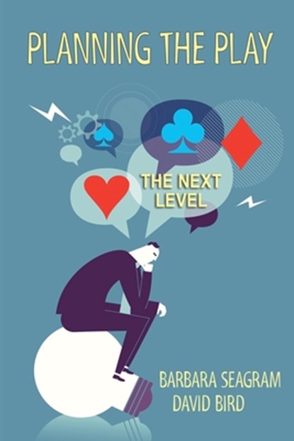 Planning the Play: The Next Level, Barbara Seagram ; David Bird - Paperback - 9781771400398