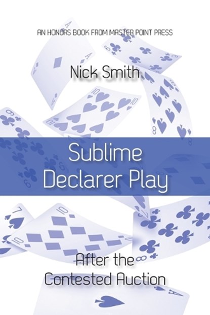 Sublime Declarer Play: After the Contested Auction, Nick Smith - Paperback - 9781771402514