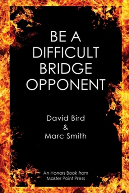 Be a Difficult Bridge Opponent, David Bird - Paperback - 9781771402712