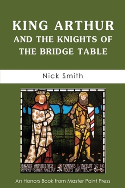 King Arthur and the Knights of the Bridge Table, Nick Smith - Paperback - 9781771402750