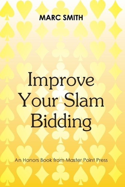 Improve Your Slam Bidding, Marc Smith - Paperback - 9781771402767
