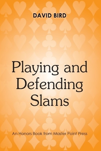 Playing and Defending Slams, David Bird - Paperback - 9781771402774