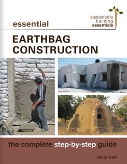Essential Earthbag Construction, Kelly Hart - Ebook - 9781771422512