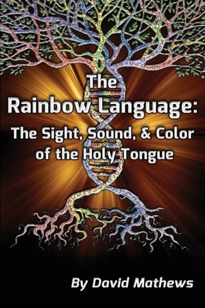 The Rainbow Language, DAVID,  PH.D. Mathews - Paperback - 9781771432399