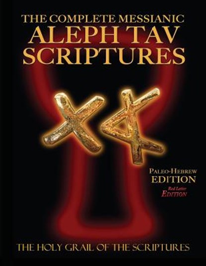 The Complete Messianic Aleph Tav Scriptures Paleo-Hebrew Large Print Red Letter Edition Study Bible (Updated 2nd Edition), William H. Sanford - Paperback - 9781771433174