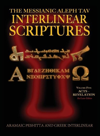Messianic Aleph Tav Interlinear Scriptures (MATIS) Volume Five Acts-Revelation, Aramaic Peshitta-Greek-Hebrew-Phonetic Translation-English, Red Letter Edition Study Bible, William H. Sanford - Gebonden - 9781771433440