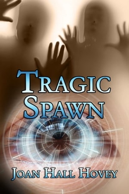 Tragic Spawn, Joan Hall Hovey - Ebook - 9781771457996