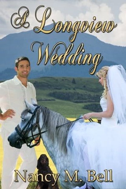 A Longview Wedding, Nancy M. Bell - Ebook - 9781771458726