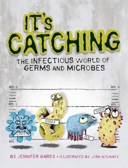 It's Catching: The Infectious World of Germs and Microbes, Jennifer Gardy - Paperback - 9781771470537