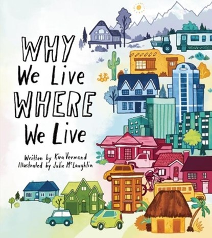 Why We Live Where We Live, Kira Vermond - Paperback - 9781771470810