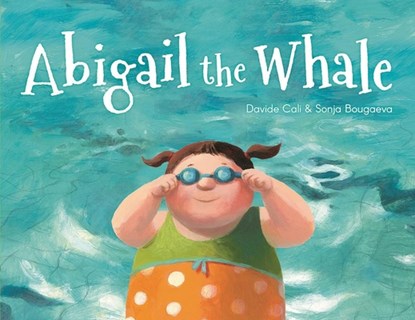 Abigail the Whale, Davide Cali - Gebonden - 9781771471985