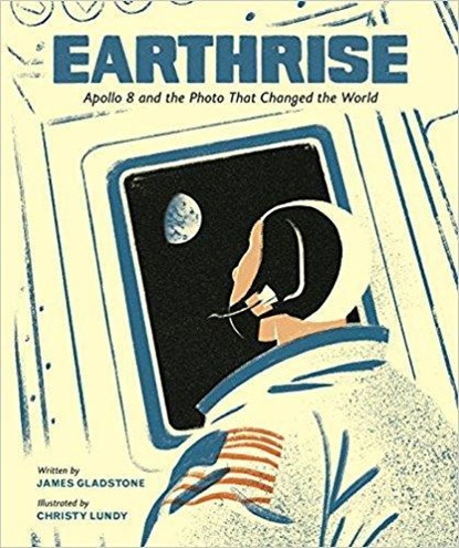 Earthrise: Apollo 8 and the Photo That Changed the World, James Gladstone - Gebonden - 9781771473163