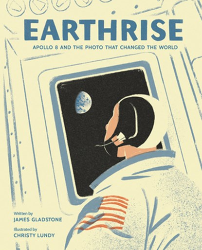 Earthrise: Apollo 8 and the Photo That Changed the World, James Gladstone - Gebonden - 9781771473163