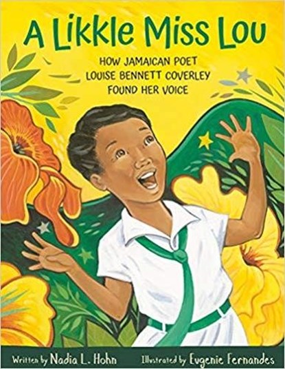 A Likkle Miss Lou: How Jamaican Poet Louise Bennett Coverley Found Her Voice, Nadia L. Hohn - Gebonden - 9781771473507