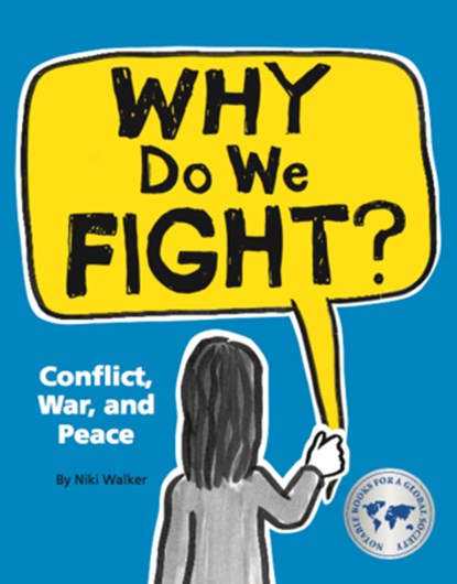 Why Do We Fight?: Conflict, War, and Peace, Niki Walker - Paperback - 9781771473545