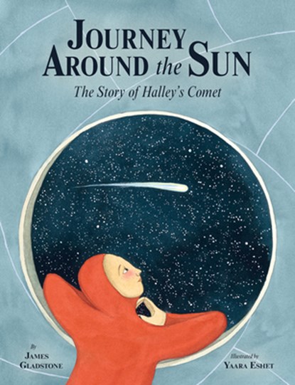 Journey Around the Sun: The Story of Halley's Comet, James Gladstone - Gebonden - 9781771473712