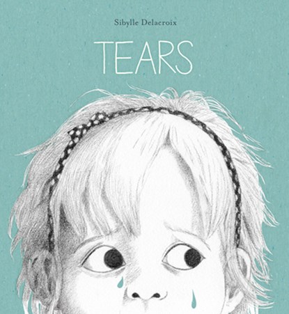 Tears, Sibylle Delacroix - Gebonden - 9781771474221