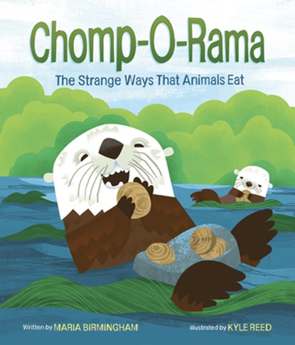 Chomp-O-Rama: The Strange Ways That Animals Eat, Maria Birmingham - Gebonden - 9781771475501