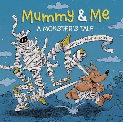 Mummy & Me: A Monster's Tale, Danesh Mohiuddin - Gebonden - 9781771475952