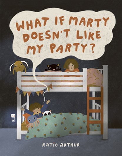 What If Marty Doesn't Like My Party?, Katie Arthur - Gebonden - 9781771476010