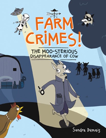 Farm Crimes! the Moo-Sterious Disappearance of Cow, Sandra Dumais - Paperback - 9781771476942