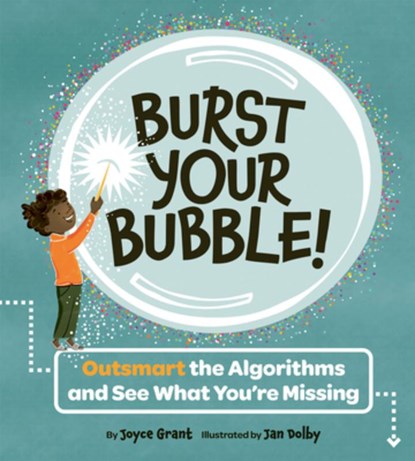 Burst Your Bubble!: Outsmart the Algorithms and See What You're Missing, Joyce Grant - Gebonden - 9781771477123