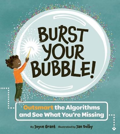 Burst Your Bubble!: Outsmart the Algorithms and See What You're Missing, Joyce Grant - Gebonden - 9781771477123