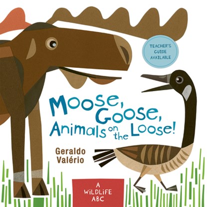 Moose, Goose, Animals on the Loose!: A Wildlife ABC, Geraldo Valério - Paperback - 9781771477499