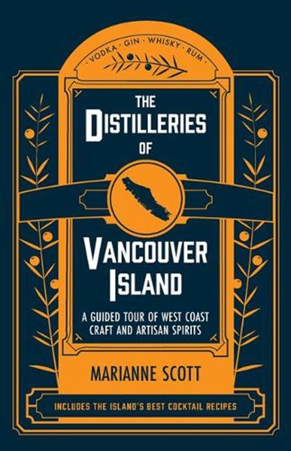 The Distilleries of Vancouver Island, Marianne Scott - Paperback - 9781771513326