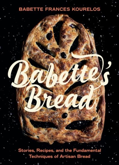 Babette's Bread, Babette Kourelos - Gebonden - 9781771514101