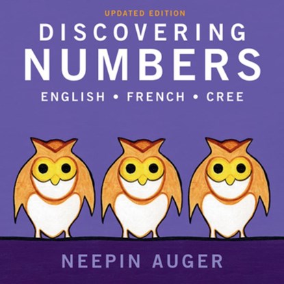 Discovering Numbers: English * French * Cree - Updated Edition, Neepin Auger - Gebonden - 9781771603317