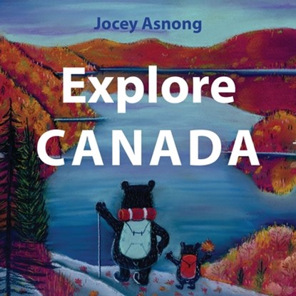 Explore Canada, Jocey Asnong - Paperback - 9781771604963