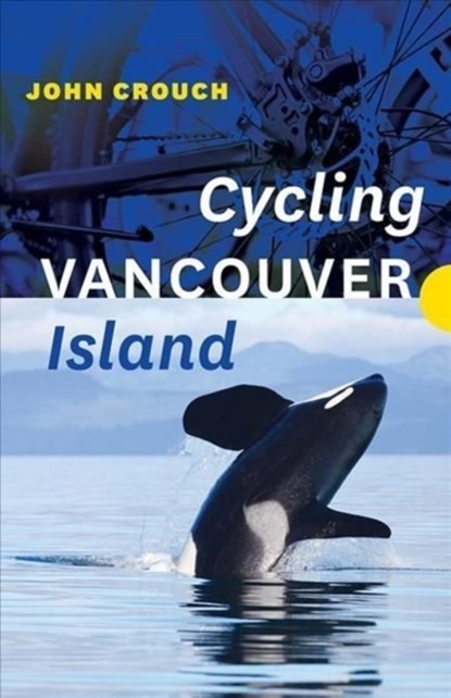 Cycling Vancouver Island, John Crouch - Paperback - 9781771605618