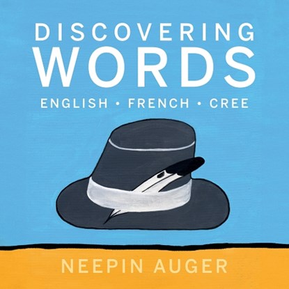 Discovering Words: English * French * Cree, Neepin Auger - Gebonden - 9781771607230