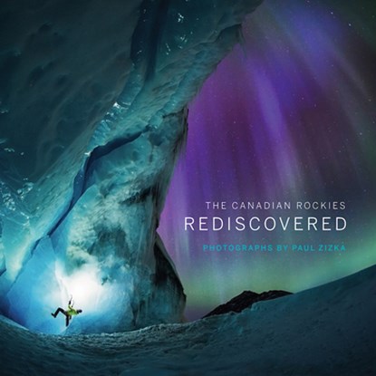 The Canadian Rockies: Rediscovered, Paul Zizka - Paperback - 9781771607391