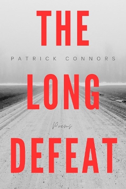 The Long Defeat: Poems, Patrick Connors - Paperback - 9781771617642