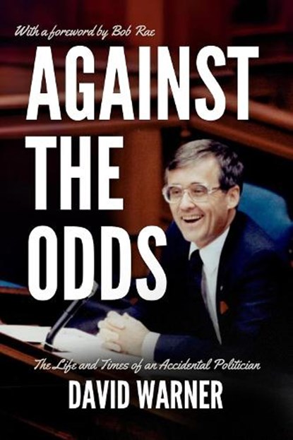 Against the Odds: The Life and Times of an Accidental Politician, David Warner - Paperback - 9781771618281