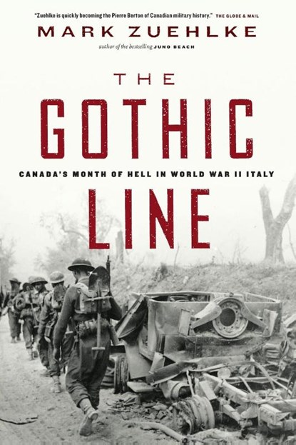 The Gothic Line: Canada's Month of Hell in World War II Italy, Mark Zuehlke - Paperback - 9781771622820