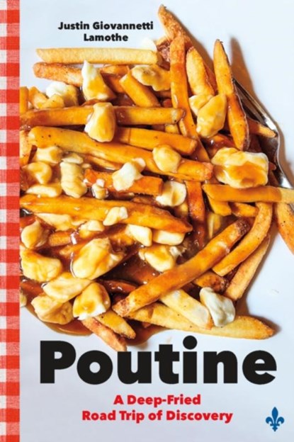 Poutine, Justin Giovannetti Lamothe - Paperback - 9781771624220