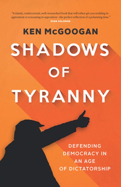 Shadows of Tyranny, Ken McGoogan - Gebonden - 9781771624244