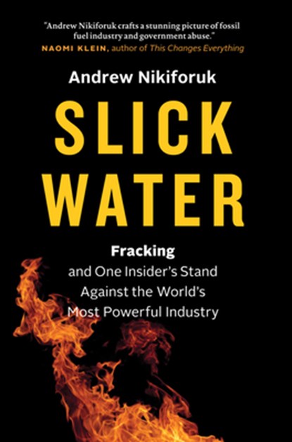 Slick Water, Andrew Nikiforuk - Gebonden - 9781771640763