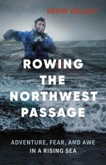 Rowing the Northwest Passage, Kevin Vallely - Paperback - 9781771641340