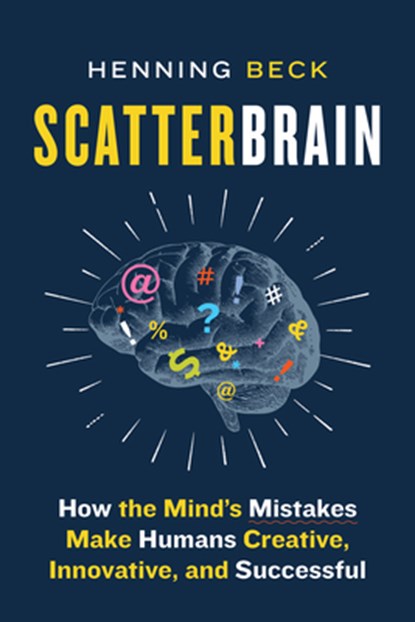 Scatterbrain, Henning Beck - Gebonden - 9781771644013