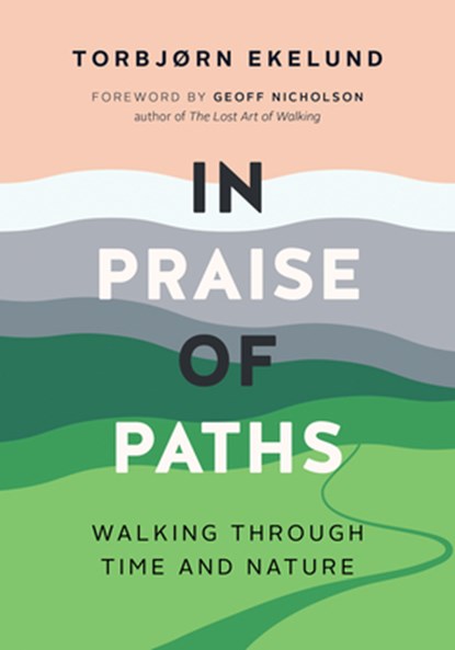 In Praise of Paths, EKELUND,  Torbjrn - Gebonden - 9781771644952
