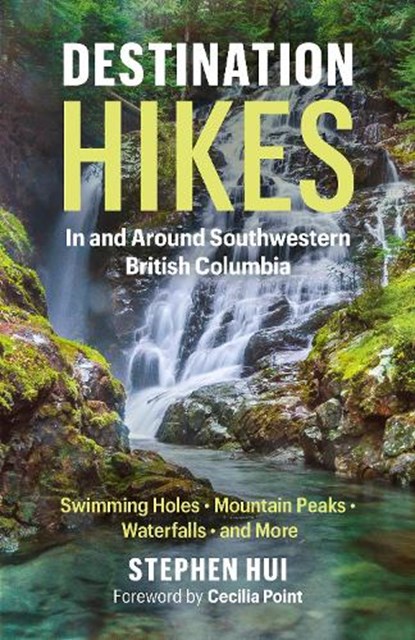 Destination Hikes, Stephen Hui - Paperback - 9781771645300