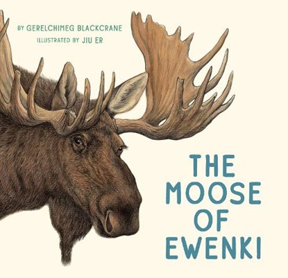 The Moose of Ewenki, Gerelchimeg Blackcrane - Gebonden - 9781771645386