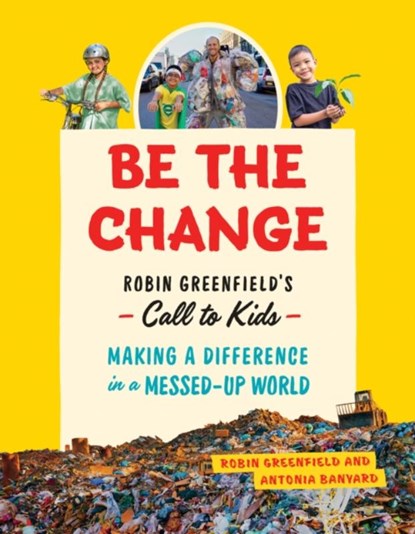 Be the Change, Robin Greenfield ; Antonia Banyard - Paperback - 9781771645935